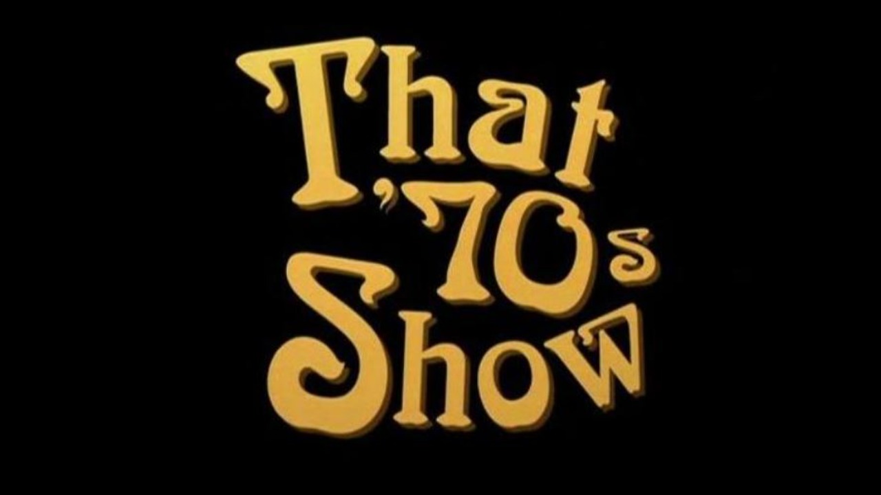 That '70s Show.